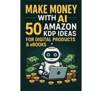 Make Money with AI: 50 Amazon KDP Ideas for Digital Products & eBooks