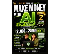 Make Money with AI for Teens: Execution & Scaling: How to Get Clients, Build Online Income, and Scale AI Side Hustles to $1,000-$5,000/Month Using ... Series (For Students & Future Leaders))