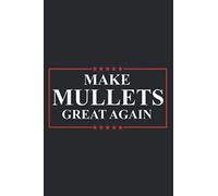 Make Mullets Great Again Men Women Trump 2020: Undated Daily Planner: One Page Per Day, Daily Organizer, To Do List (6" x 9")