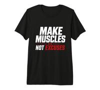 Make Muscles Not Excuses Gym Workout Fitness Premium T-Shirt