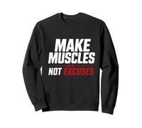 Make Muscles Not Excuses Gym Workout Fitness Sweatshirt