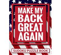Make My Back Great Again Sudoku Puzzle Book: Funny Back Surgery Recovery Gifts for Teens and Adults (200 Puzzles) Post Op Spinal Injury Gag Gift (8.5 ... Easy to Hard | Get Well Present for Patients