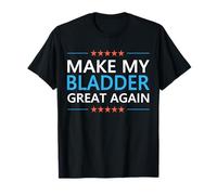 Make My Bladder Great Again Bladder Cancer Infection T-Shirt