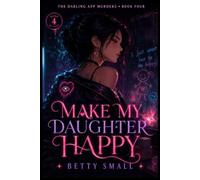 Make My Daughter Happy: 4 (The Darling App Murders)