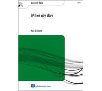 Make my day - Concert Band/Harmonie - SCORE