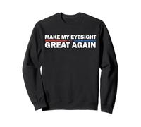 Make My Eyesight Great Again Eye Surgery Recovery Funny Sweatshirt