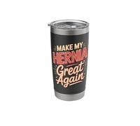 Make My Hernia Great Again Surgery Humor Stainless Steel Insulated Tumbler