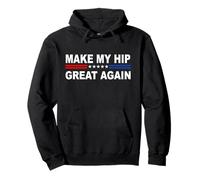 Make My Hip Great Again | Arthritis & Joint Replacement Pullover Hoodie
