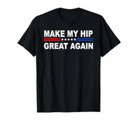 Make My Hip Great Again | Arthritis & Joint Replacement T-Shirt