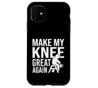 Make My Knee Great Again, Funny Bad Knee, Knee Surgery Case for iPhone 11