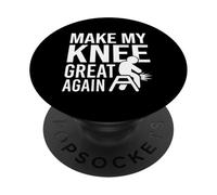 Make My Knee Great Again, Funny Bad Knee, Knee Surgery PopSockets Adhesive PopGrip