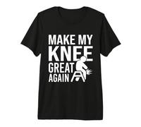 Make My Knee Great Again, Funny Bad Knee, Knee Surgery Premium T-Shirt