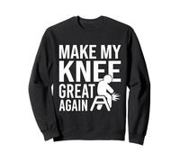 Make My Knee Great Again, Funny Bad Knee, Knee Surgery Sweatshirt