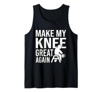 Make My Knee Great Again, Funny Bad Knee, Knee Surgery Tank Top