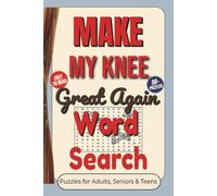 Make My Knee Great Again Word Search Puzzle Book: Word searches With Easy And Clear to Read Words about Knees, Surgery Recovery, Rehab and more | 6x9 ... For Vacations, Holidays and Relaxing Time