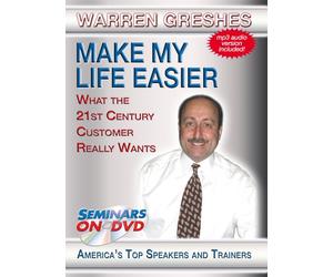 Make My Life Easier - What the 21st Century Customer Really Wants - Seminars On Demand Customer Retention and Sales Training Video - Speaker Warren Greshes - Includes Streaming Video + DVD + Streaming Audio + MP3 Audio - Compatible with All Devices
