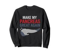 Make My Pancreas Great Again T1D Type 1 Diabetic Diabetes Sweatshirt