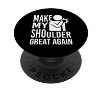 Make My Shoulder Great Again Funny Bad Shoulder Surgery PopSockets Adhesive PopGrip
