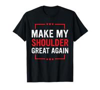 Make My Shoulder Great Again Funny Shoulder Injury Recovery T-Shirt