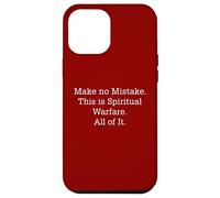Make No Mistake This Is Spiritual Warfare All Of It Case for iPhone 12 Pro Max