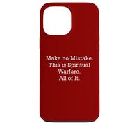Make No Mistake This Is Spiritual Warfare All Of It Case for iPhone 13 Pro Max