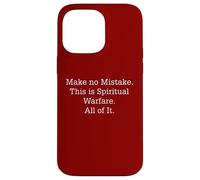 Make No Mistake This Is Spiritual Warfare All Of It Case for iPhone 14 Pro Max
