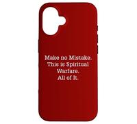 Make No Mistake This Is Spiritual Warfare All Of It Case for iPhone 16