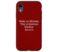 Make No Mistake This Is Spiritual Warfare All Of It Case for iPhone XR
