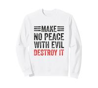 Make No Peace With Evil Destroy It God Faith Christanity Sweatshirt