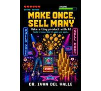 Make Once, Sell Many: Make a tiny product with AI and earn from it again and again.: 3 (The No-Code Solopreneur)