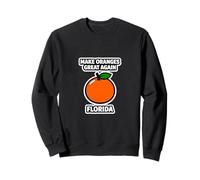 Make Oranges Great Again Florida Citrus Funny Local Pride Sweatshirt