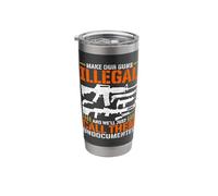 Make Our Guns Illegal and We'll Just Call Them Undocumented Stainless Steel Insulated Tumbler