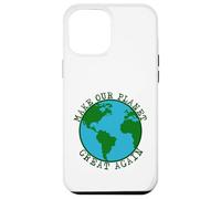 Make Our Planet Great Again - Save The Earth, Peace, Animals Case for iPhone 12 Pro Max