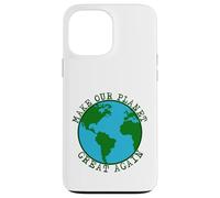 Make Our Planet Great Again - Save The Earth, Peace, Animals Case for iPhone 13 Pro Max