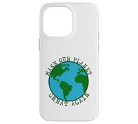 Make Our Planet Great Again - Save The Earth, Peace, Animals Case for iPhone 14 Pro Max