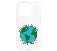 Make Our Planet Great Again - Save The Earth, Peace, Animals Case for iPhone 15 Pro