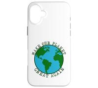 Make Our Planet Great Again - Save The Earth, Peace, Animals Case for iPhone 16 Plus