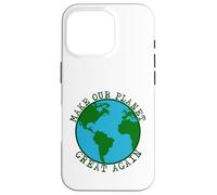 Make Our Planet Great Again - Save The Earth, Peace, Animals Case for iPhone 16 Pro