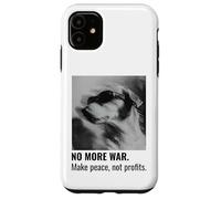 Make Peace Not Profits No More War Case for iPhone 11