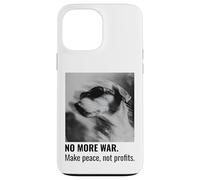Make Peace Not Profits No More War Case for iPhone 13 Pro Max
