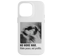 Make Peace Not Profits No More War Case for iPhone 14 Pro Max