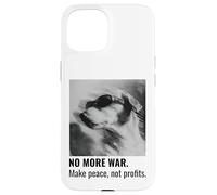 Make Peace Not Profits No More War Case for iPhone 15