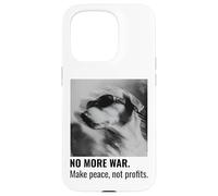 Make Peace Not Profits No More War Case for iPhone 15 Pro