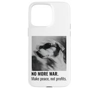 Make Peace Not Profits No More War Case for iPhone 15 Pro Max