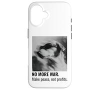 Make Peace Not Profits No More War Case for iPhone 16
