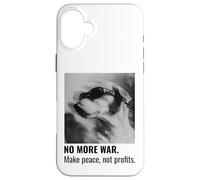 Make Peace Not Profits No More War Case for iPhone 16 Plus