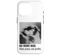 Make Peace Not Profits No More War Case for iPhone 16 Pro