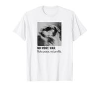 Make Peace Not Profits No More War T-Shirt