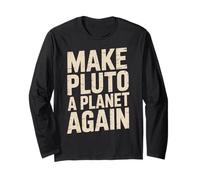 Make Pluto a Planet Again Long Sleeve T-Shirt