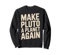 Make Pluto a Planet Again Sweatshirt